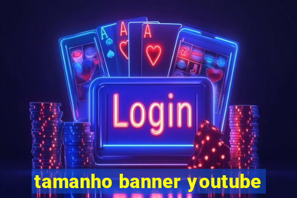 tamanho banner youtube